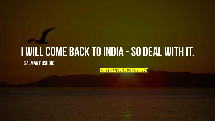 Aboriginal Inspirational Quotes By Salman Rushdie: I will come back to India - so