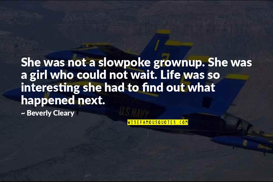 Aboriginal Self Government Quotes By Beverly Cleary: She was not a slowpoke grownup. She was