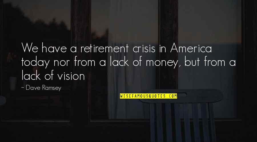 Aboriginals People Quotes By Dave Ramsey: We have a retirement crisis in America today