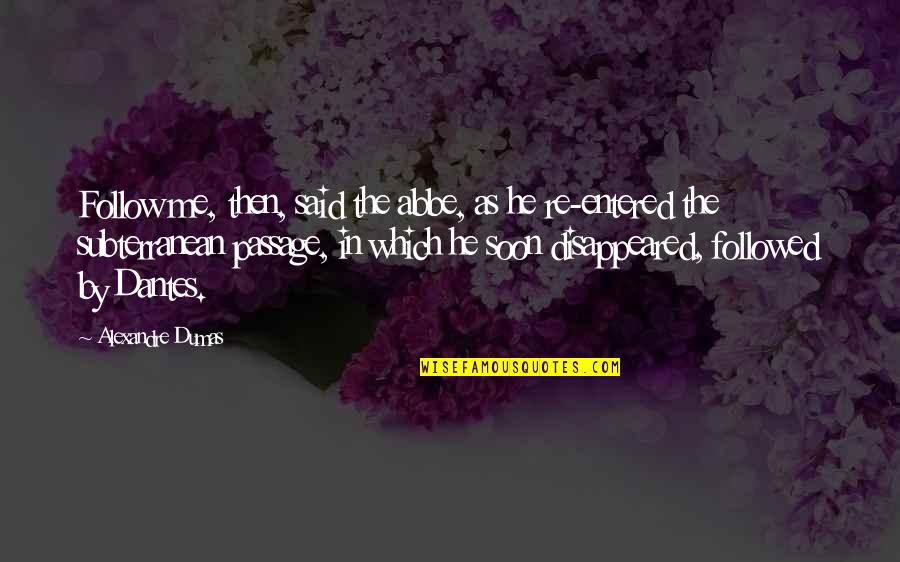 Aborrecido In English Quotes By Alexandre Dumas: Follow me, then, said the abbe, as he Aborrecido In English Quotes By Alexandre Dumas: Follow me, then, said the abbe, as he