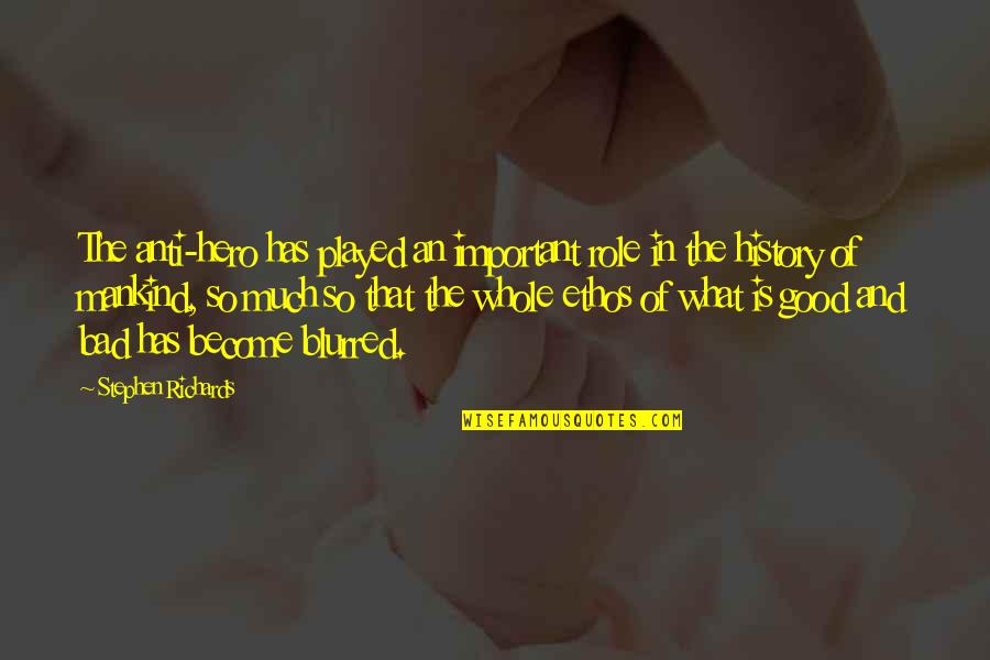 Abortar Significado Quotes By Stephen Richards: The anti-hero has played an important role in Abortar Significado Quotes By Stephen Richards: The anti-hero has played an important role in