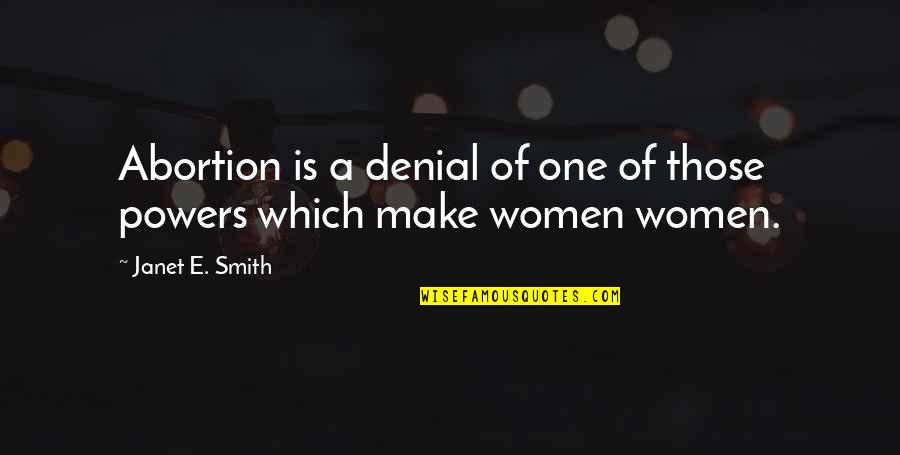 Abortion Catholic Quotes By Janet E. Smith: Abortion is a denial of one of those
