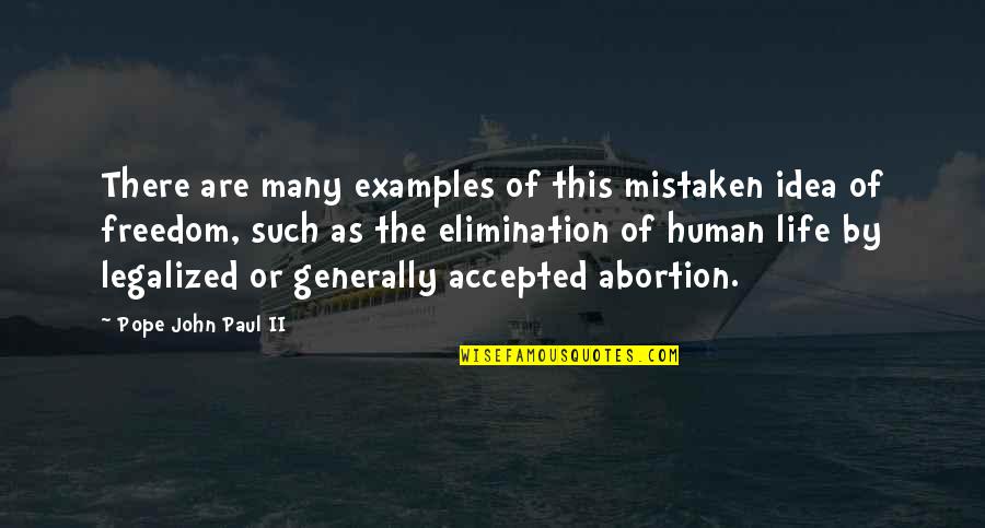 Abortion Catholic Quotes By Pope John Paul II: There are many examples of this mistaken idea
