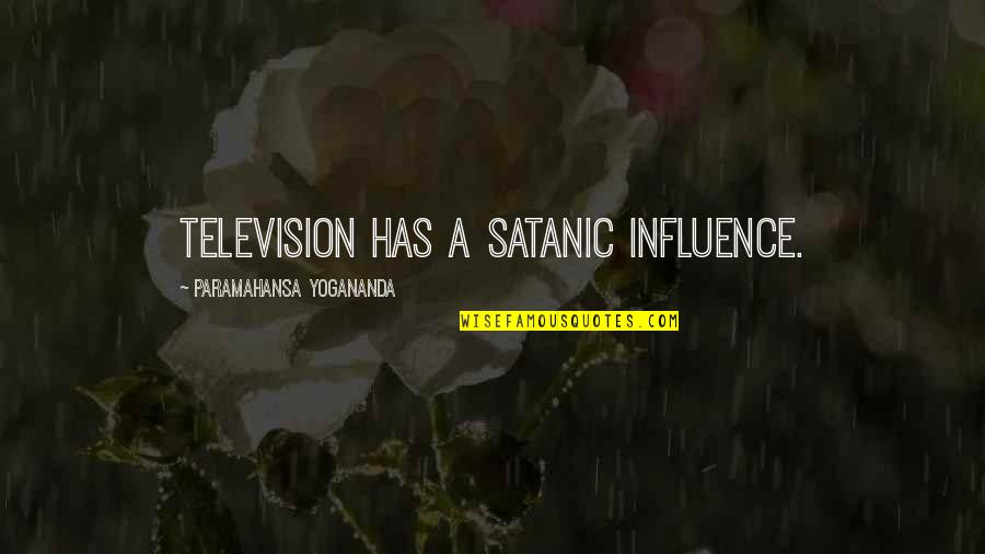 Abortion Protest Quotes By Paramahansa Yogananda: Television has a satanic influence.