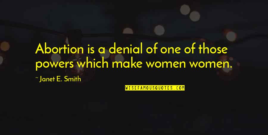 Abortion Quotes By Janet E. Smith: Abortion is a denial of one of those