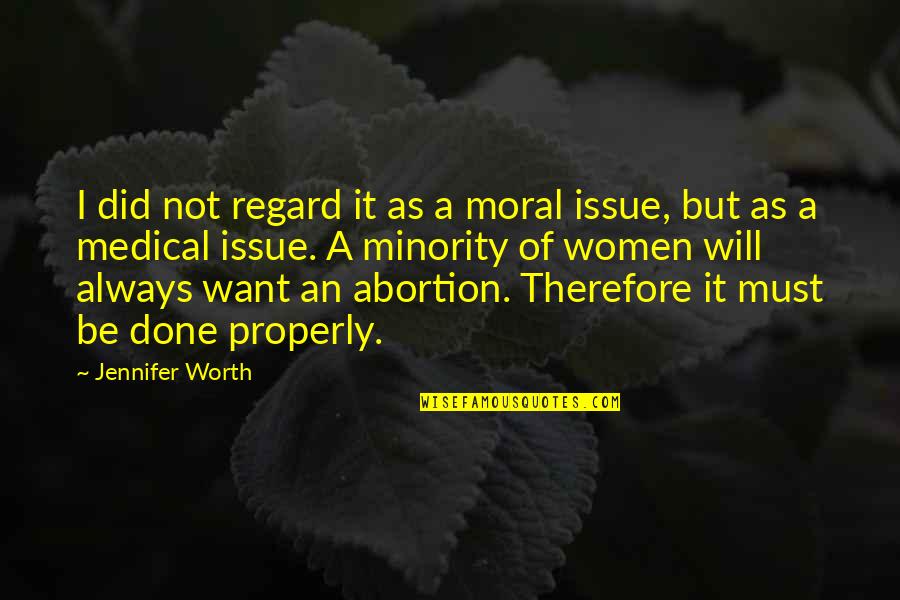 Abortion Quotes By Jennifer Worth: I did not regard it as a moral