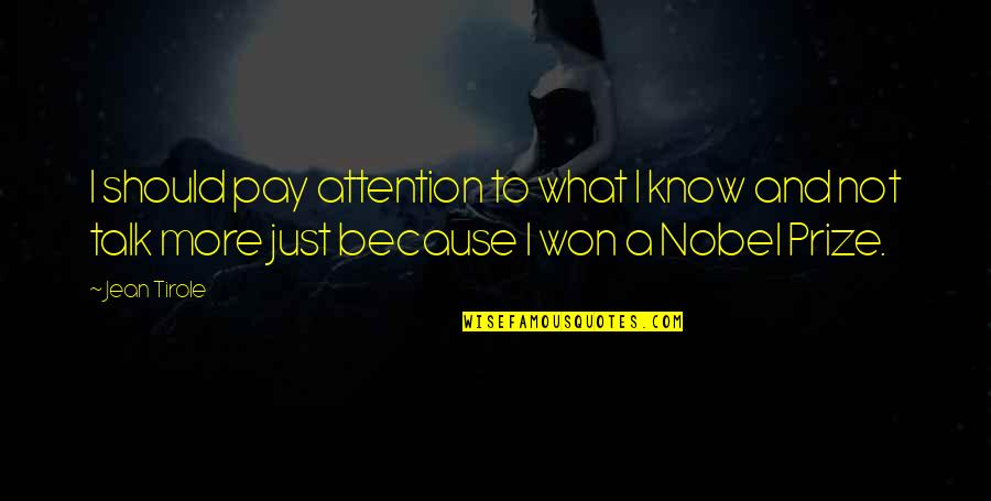 Abortion Sad Quotes By Jean Tirole: I should pay attention to what I know Abortion Sad Quotes By Jean Tirole: I should pay attention to what I know