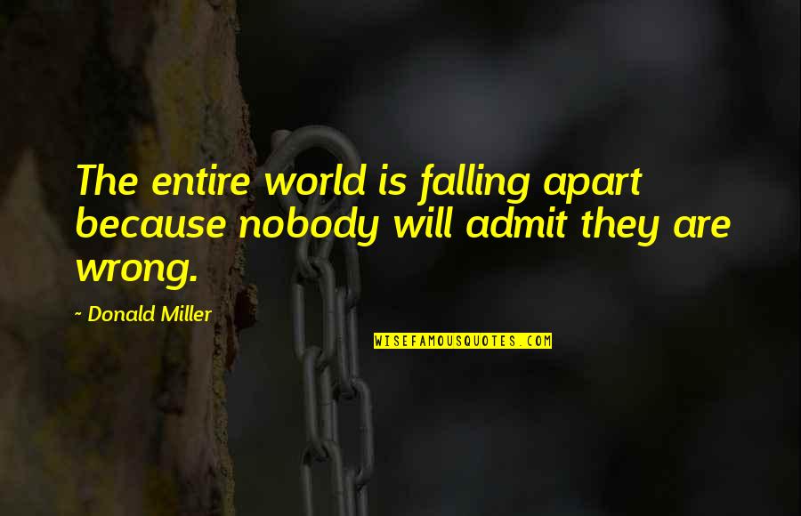 Abortion Saint Quotes By Donald Miller: The entire world is falling apart because nobody