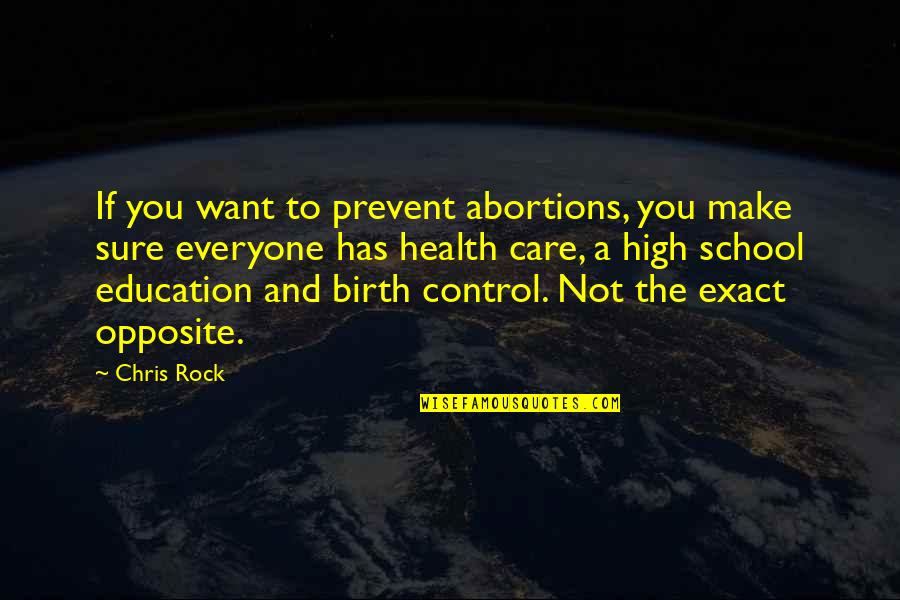 Abortions Quotes By Chris Rock: If you want to prevent abortions, you make