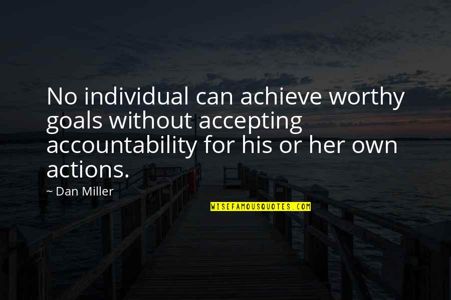 Abortive Initiation Quotes By Dan Miller: No individual can achieve worthy goals without accepting