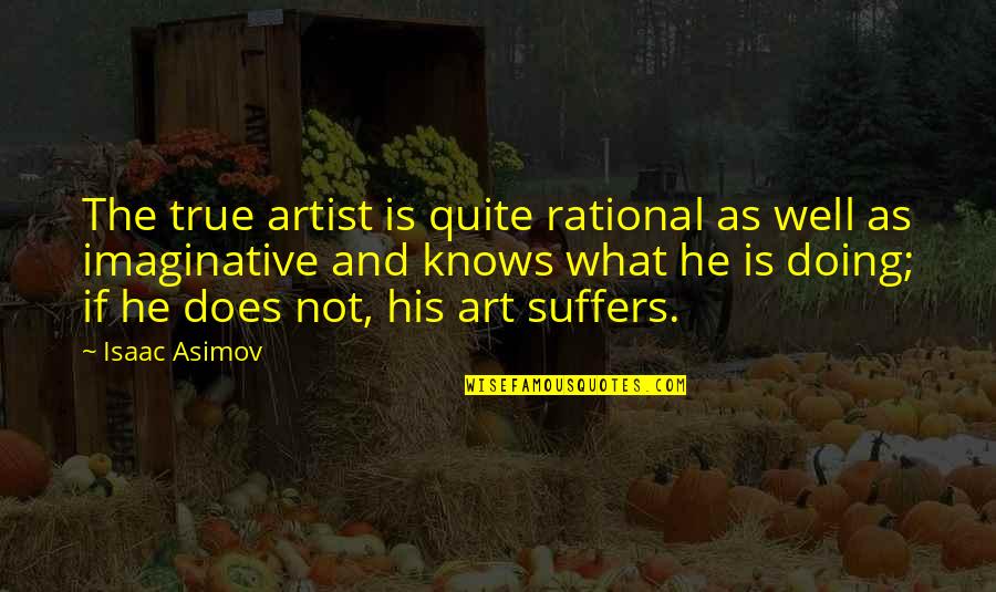 Abortos Diarios Quotes By Isaac Asimov: The true artist is quite rational as well