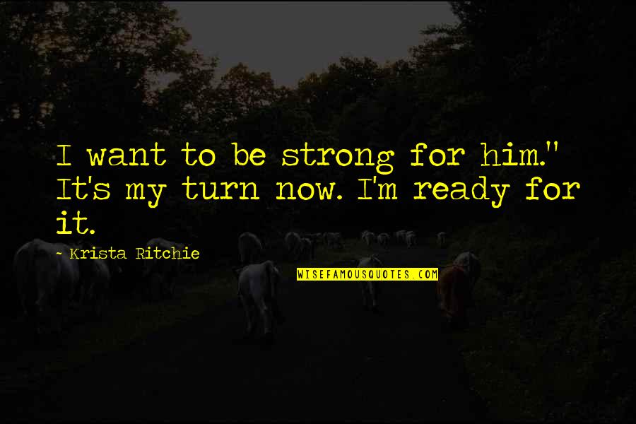 Aborts Atsauksmes Quotes By Krista Ritchie: I want to be strong for him." It's