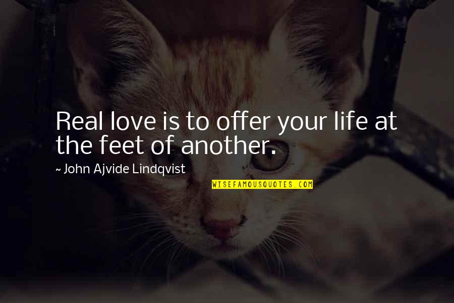 Aboslutely Quotes By John Ajvide Lindqvist: Real love is to offer your life at