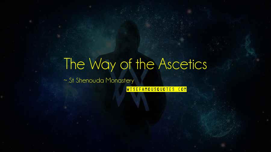 Abotonamiento Quotes By St Shenouda Monastery: The Way of the Ascetics Abotonamiento Quotes By St Shenouda Monastery: The Way of the Ascetics