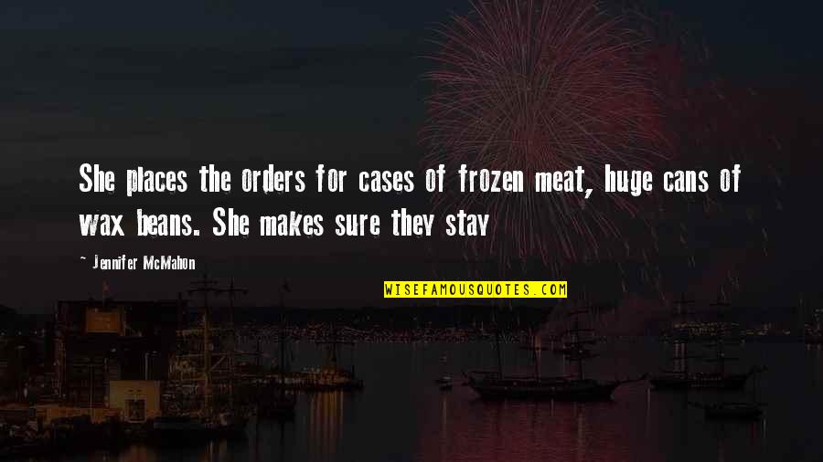 Abou Chakra Family Quotes By Jennifer McMahon: She places the orders for cases of frozen Abou Chakra Family Quotes By Jennifer McMahon: She places the orders for cases of frozen