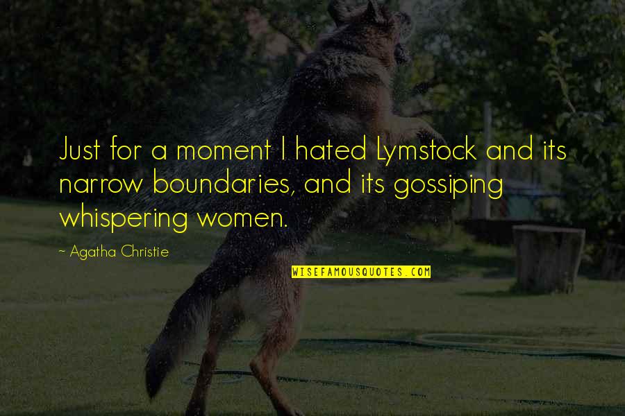 Abou Fatma Quotes By Agatha Christie: Just for a moment I hated Lymstock and