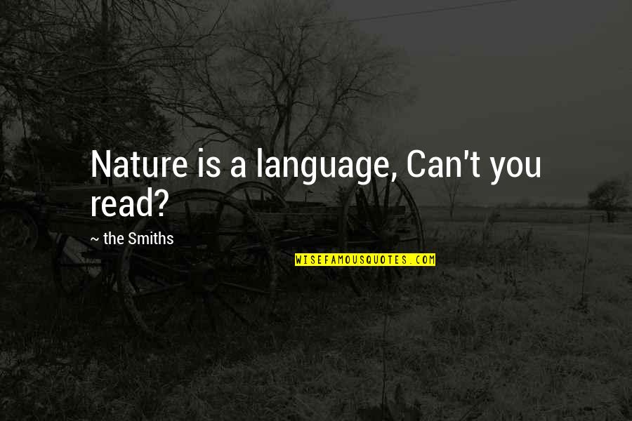 Aboubacar Camara Quotes By The Smiths: Nature is a language, Can't you read? Aboubacar Camara Quotes By The Smiths: Nature is a language, Can't you read?