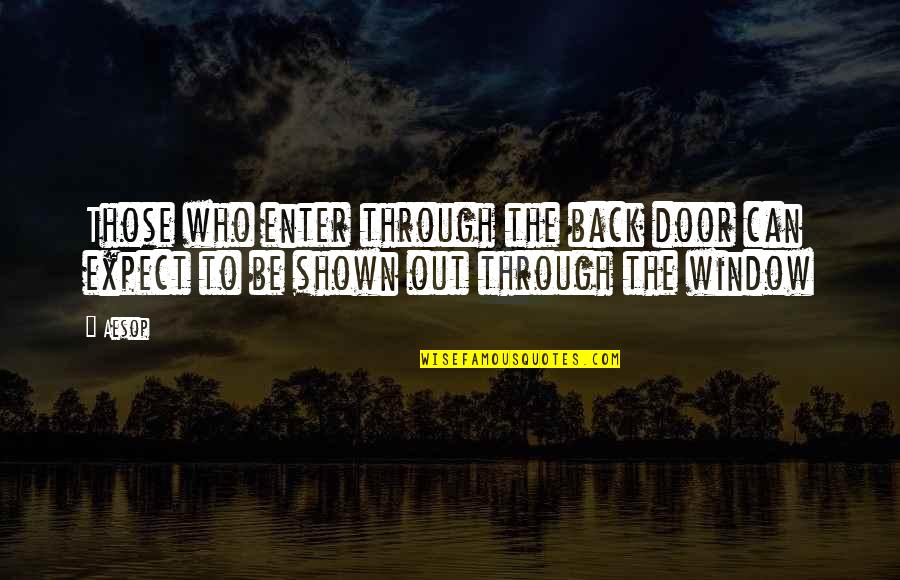 Aboubacar Demba Quotes By Aesop: Those who enter through the back door can