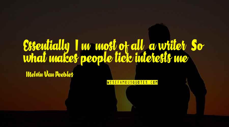 Aboulela Panama Quotes By Melvin Van Peebles: Essentially, I'm, most of all, a writer. So,