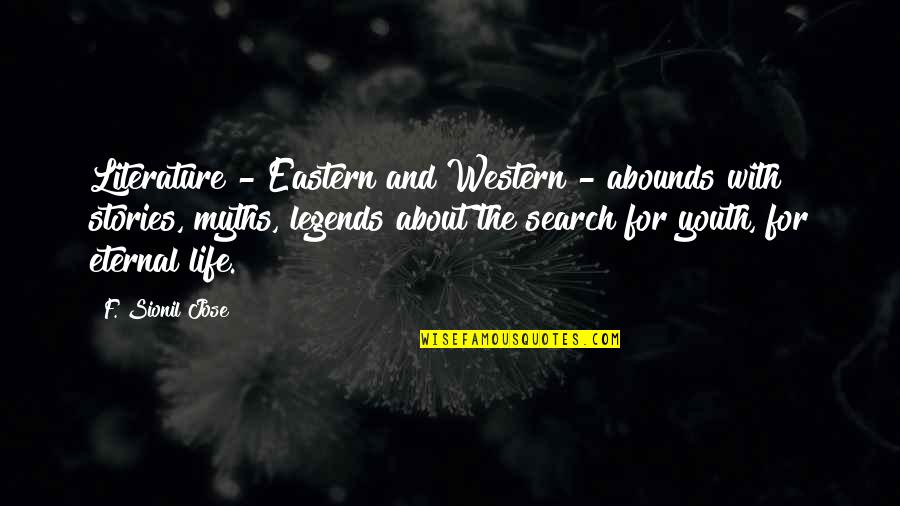 Abounds Quotes By F. Sionil Jose: Literature - Eastern and Western - abounds with