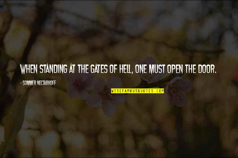 Abounds Quotes By Sommer Nectarhoff: When standing at the gates of hell, one