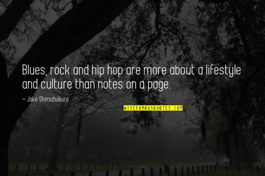 About A Rock Quotes By Jake Shimabukuro: Blues, rock and hip hop are more about