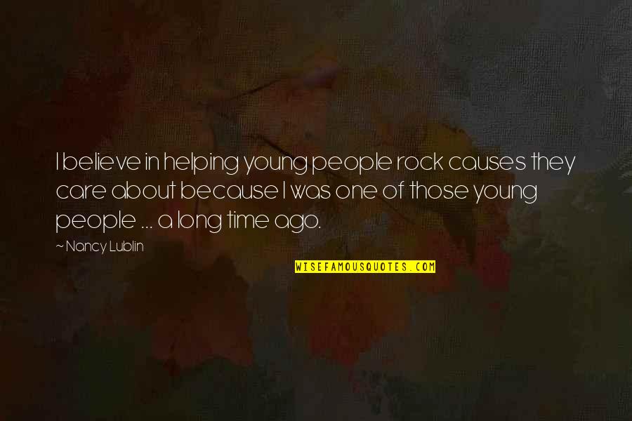 About A Rock Quotes By Nancy Lublin: I believe in helping young people rock causes