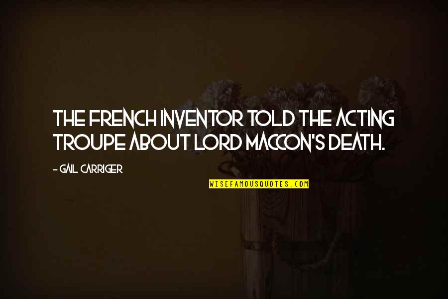 About Acting Quotes By Gail Carriger: The French inventor told the acting troupe about