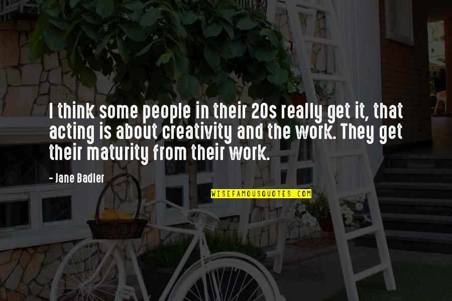 About Acting Quotes By Jane Badler: I think some people in their 20s really