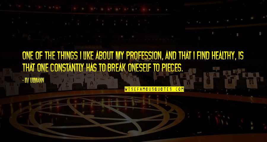 About Acting Quotes By Liv Ullmann: One of the things I like about my
