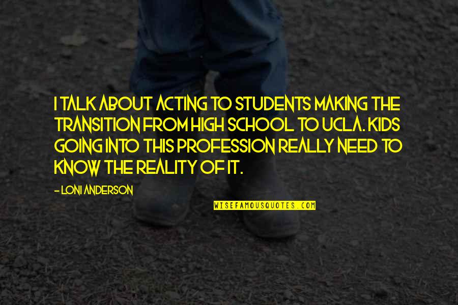 About Acting Quotes By Loni Anderson: I talk about acting to students making the