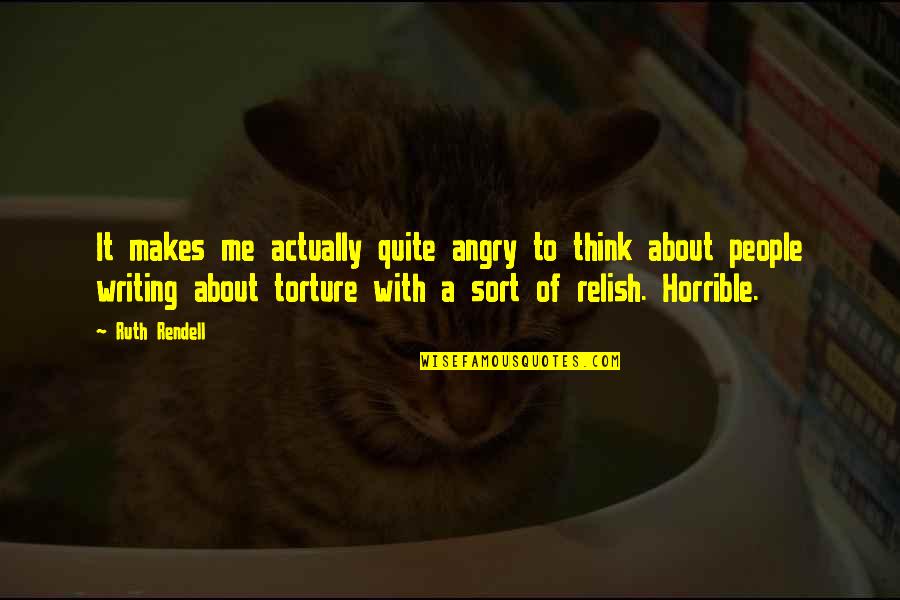 About Angry Quotes By Ruth Rendell: It makes me actually quite angry to think About Angry Quotes By Ruth Rendell: It makes me actually quite angry to think