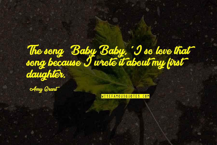 About Baby Quotes By Amy Grant: The song 'Baby Baby,' I so love that