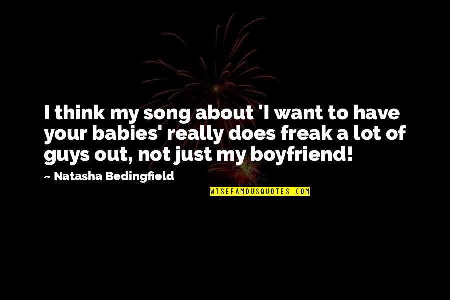 About Baby Quotes By Natasha Bedingfield: I think my song about 'I want to