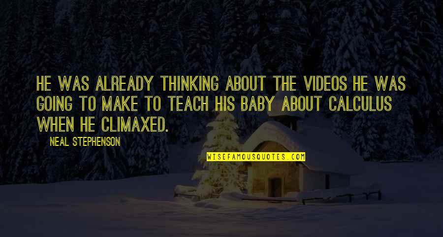 About Baby Quotes By Neal Stephenson: He was already thinking about the videos he