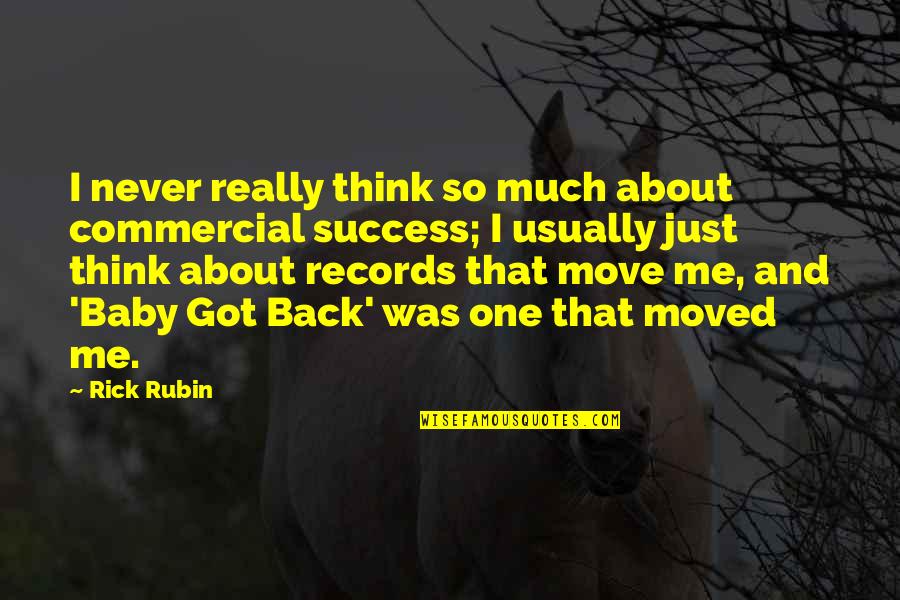 About Baby Quotes By Rick Rubin: I never really think so much about commercial