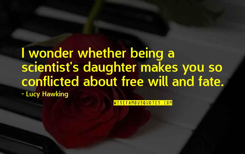 About Being Free Quotes By Lucy Hawking: I wonder whether being a scientist's daughter makes