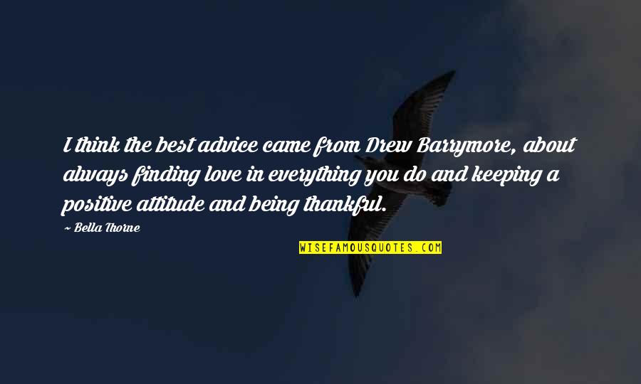 About Being In Love Quotes By Bella Thorne: I think the best advice came from Drew