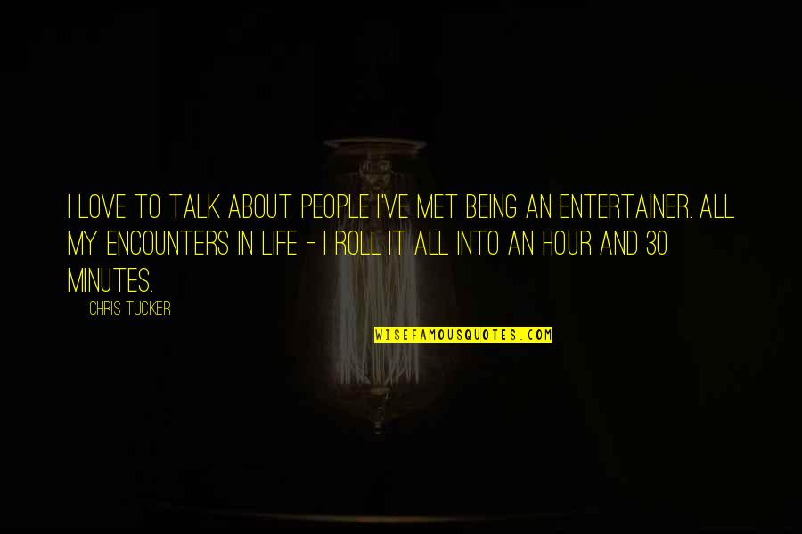 About Being In Love Quotes By Chris Tucker: I love to talk about people I've met