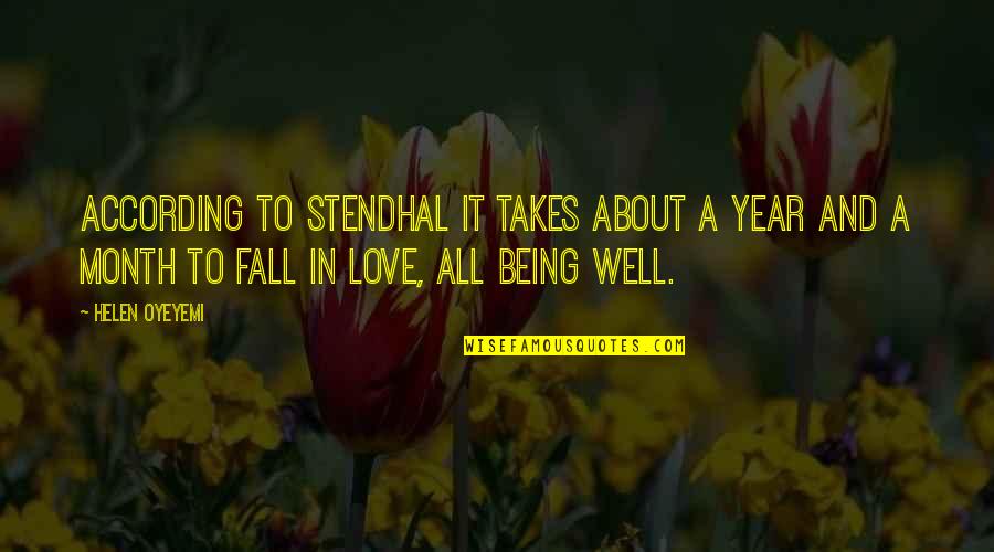 About Being In Love Quotes By Helen Oyeyemi: According to Stendhal it takes about a year