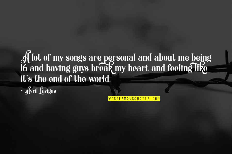 About Being Me Quotes By Avril Lavigne: A lot of my songs are personal and