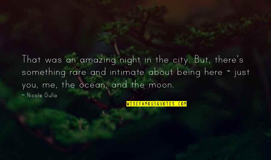 About Being Me Quotes By Nicole Gulla: That was an amazing night in the city.