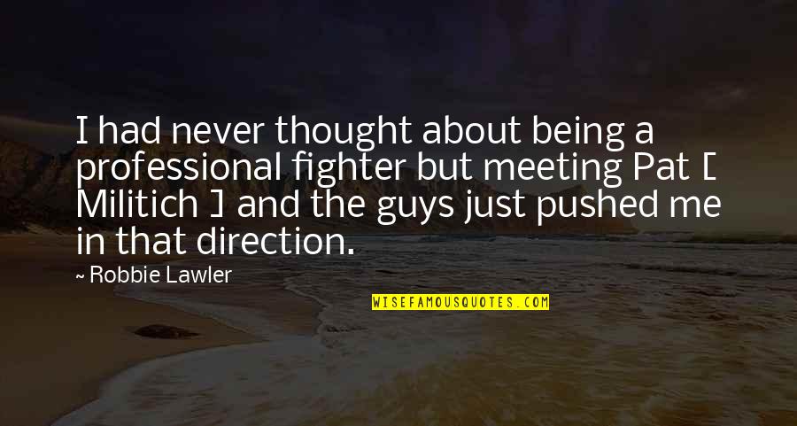 About Being Me Quotes By Robbie Lawler: I had never thought about being a professional