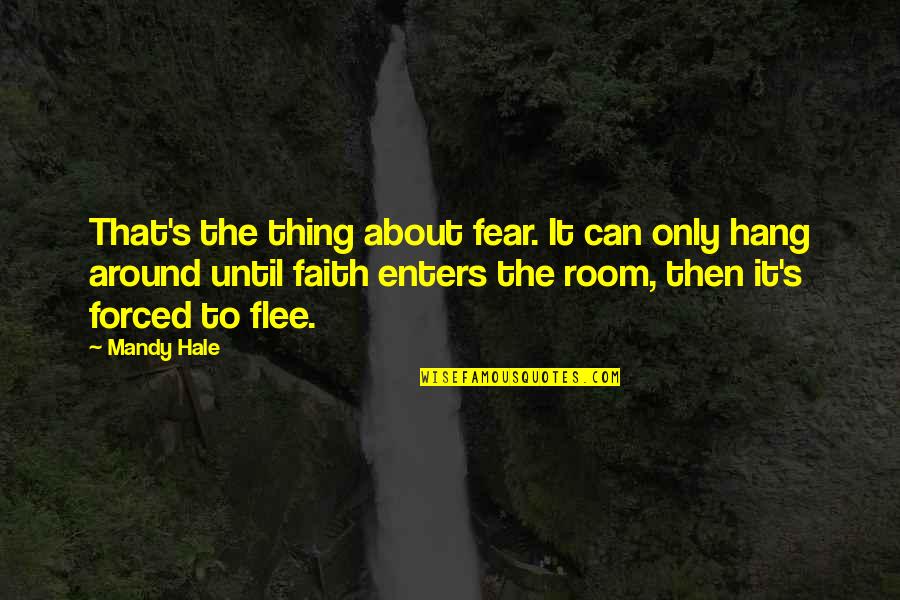 About Being Positive Quotes By Mandy Hale: That's the thing about fear. It can only