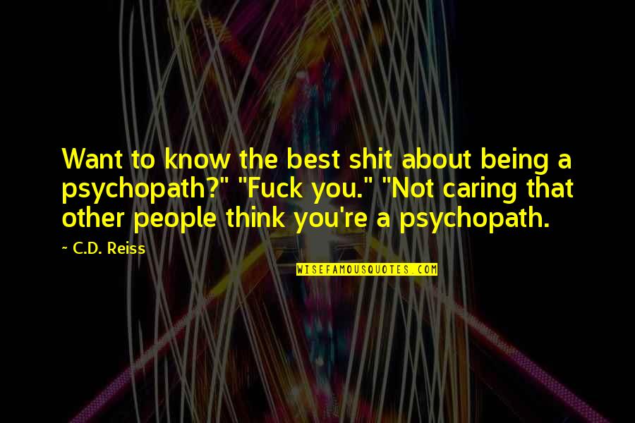 About Being The Best Quotes By C.D. Reiss: Want to know the best shit about being
