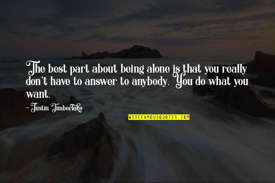 About Being The Best Quotes By Justin Timberlake: The best part about being alone is that