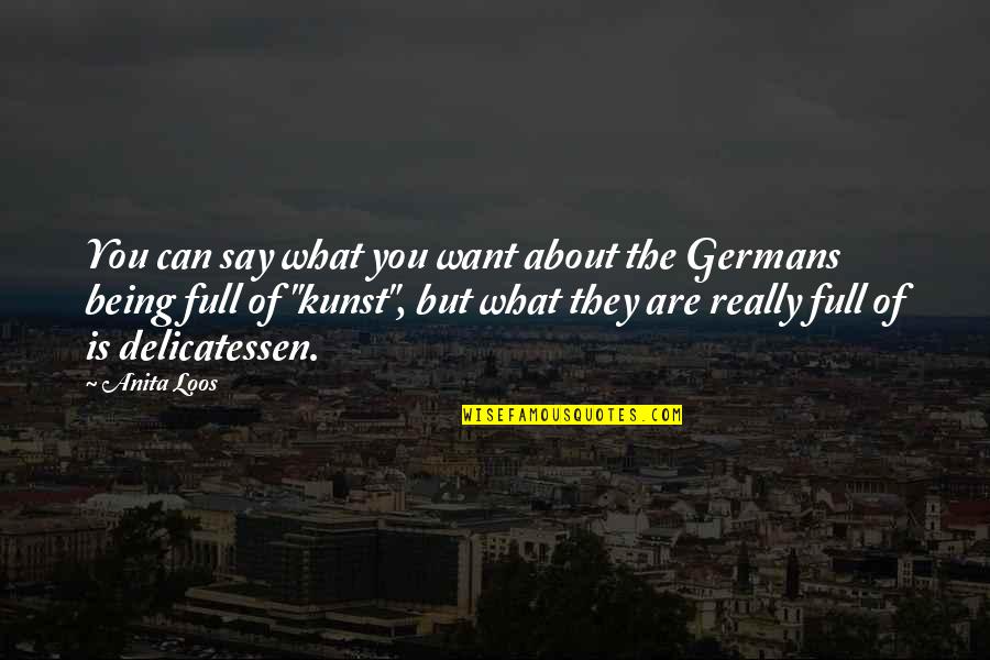 About Being You Quotes By Anita Loos: You can say what you want about the