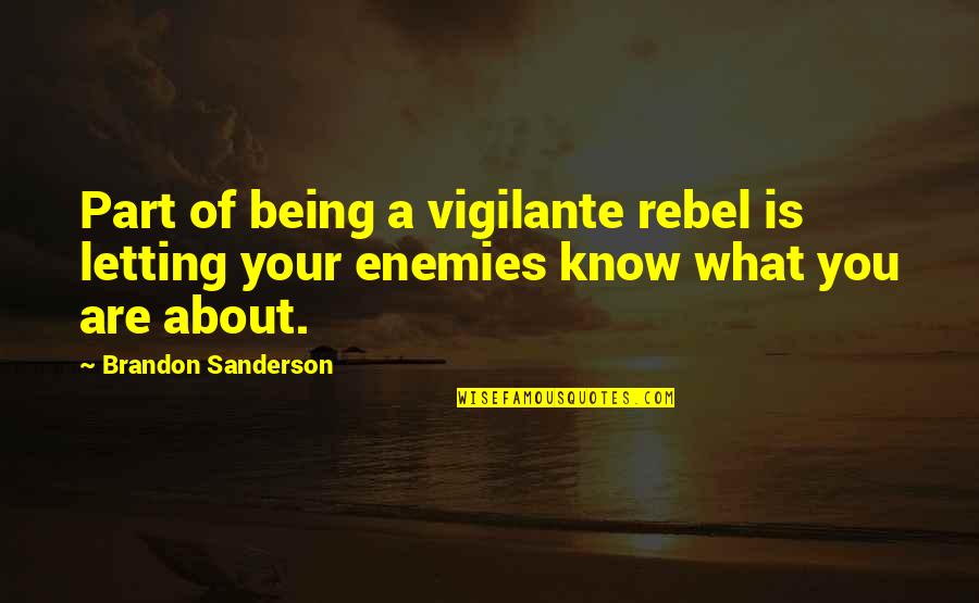 About Being You Quotes By Brandon Sanderson: Part of being a vigilante rebel is letting