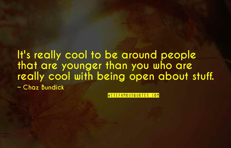 About Being You Quotes By Chaz Bundick: It's really cool to be around people that