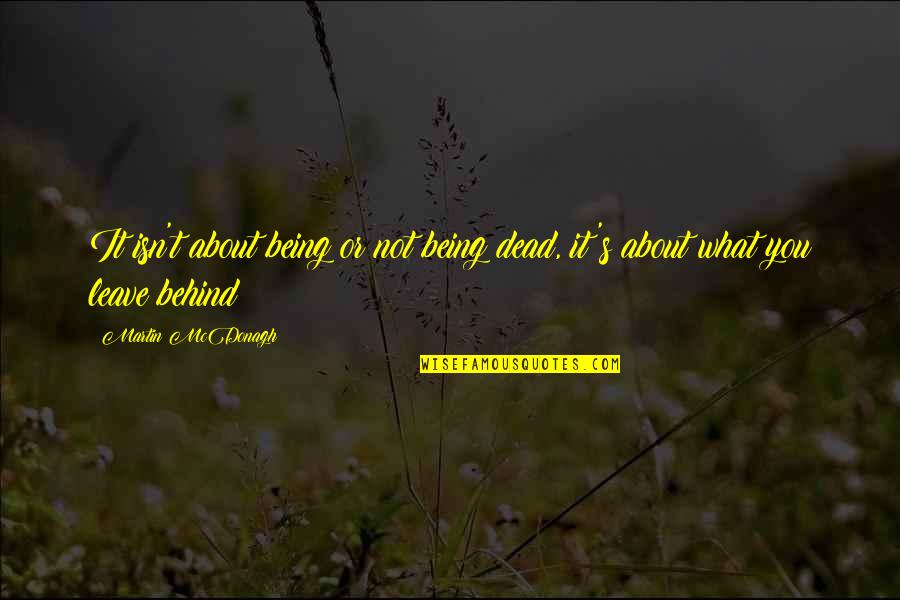 About Being You Quotes By Martin McDonagh: It isn't about being or not being dead,